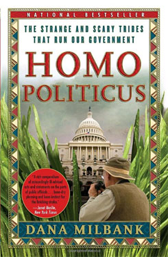 Dana Milbank's ''Homo Politicus''