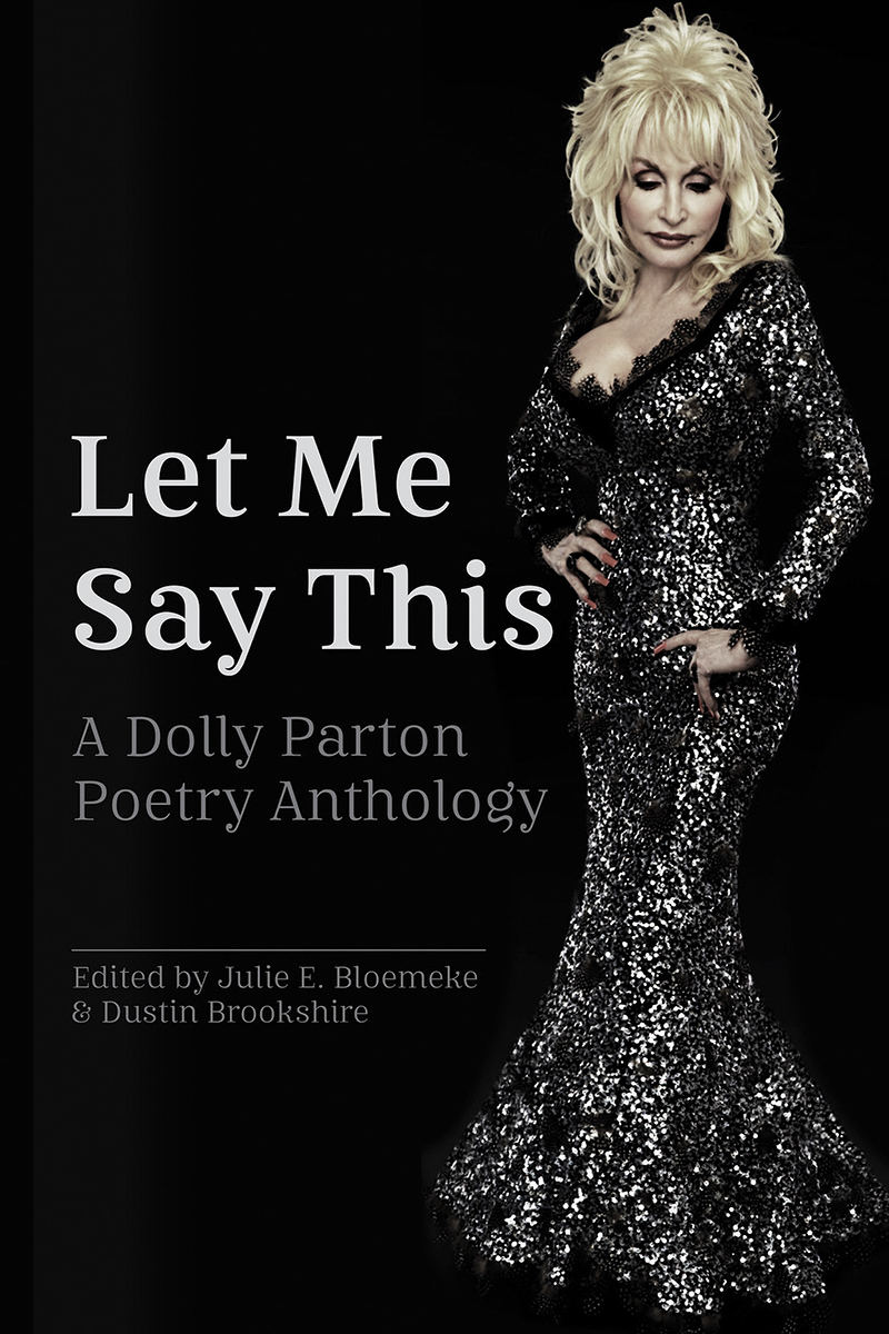 Dustin Brooks: Let Me Say This: A Dolly Parton Poetry Anthology